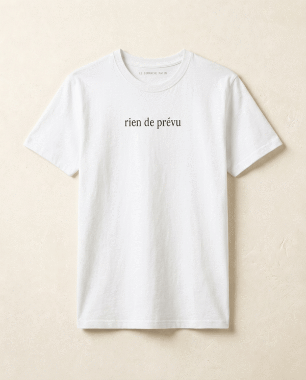 rien de prévu t-shirt